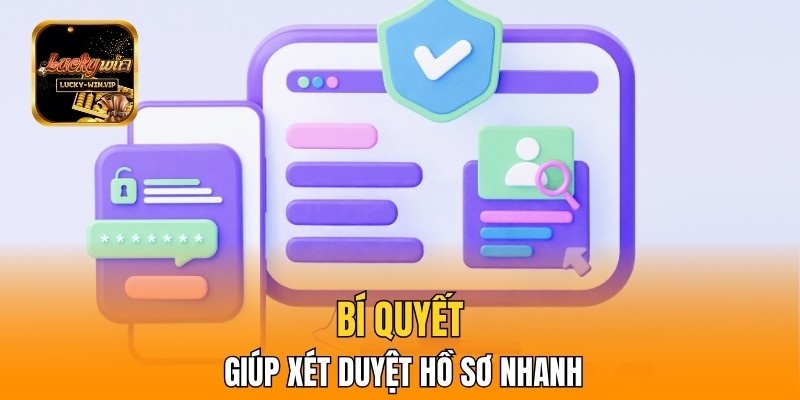 Bí quyết giúp xét duyệt hồ sơ nhanh