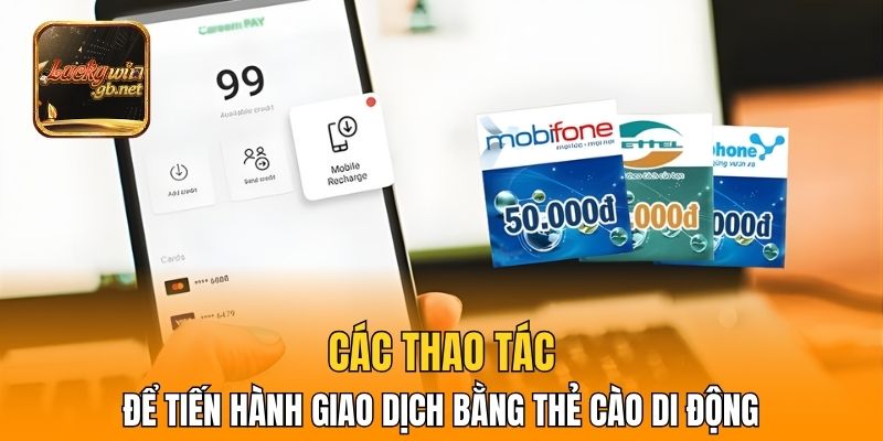 Các thao tác để tiến hành giao dịch bằng thẻ cào di động