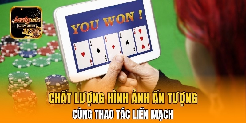 Chất lượng hình ảnh ấn tượng cùng thao tác liền mạch