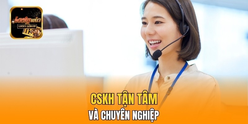 CSKH tận tâm và chuyên nghiệp