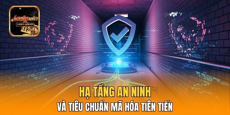 Hạ tầng an ninh và tiêu chuẩn mã hóa tiên tiến