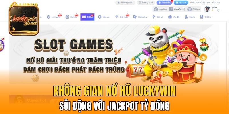 Không gian nổ hũ Luckywin sôi động với Jackpot tỷ đồng