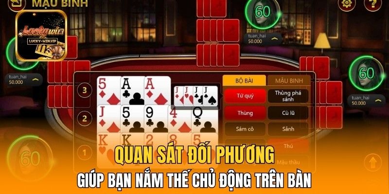 Quan sát đối phương giúp bạn nắm thế chủ động trên bàn