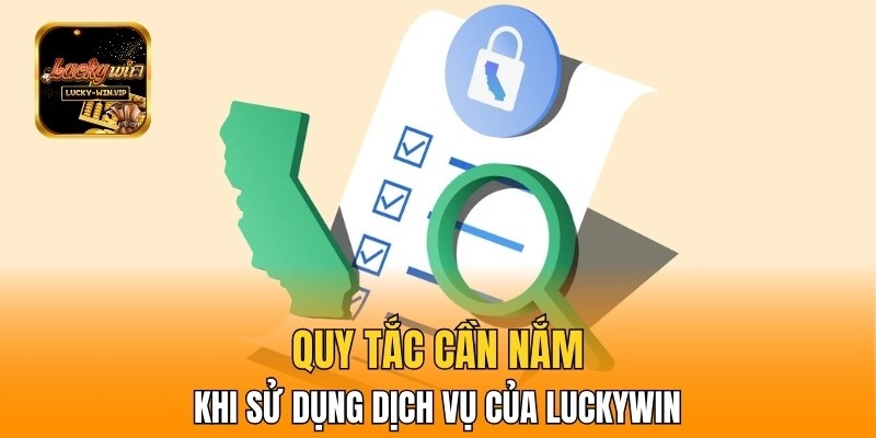 Quy tắc cần nắm khi sử dụng dịch vụ của Luckywin