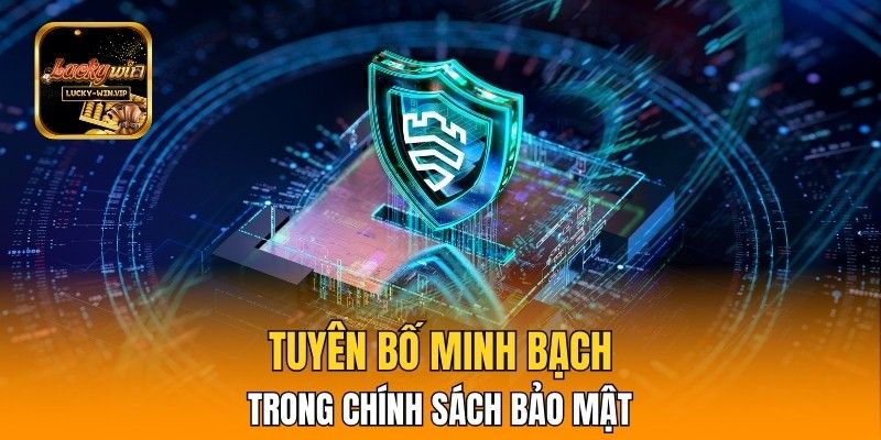 Tuyên bố minh bạch trong chính sách bảo mật